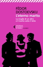 L eterno marito - La moglie di un altro e il marito sotto il letto