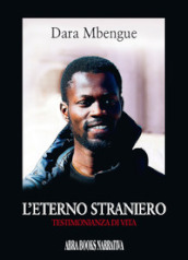 L eterno straniero. Testimonianza di vita