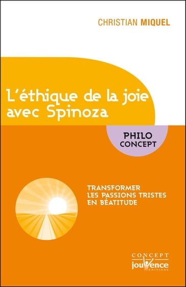 L'éthique de la joie avec Spinoza - Christian Miquel