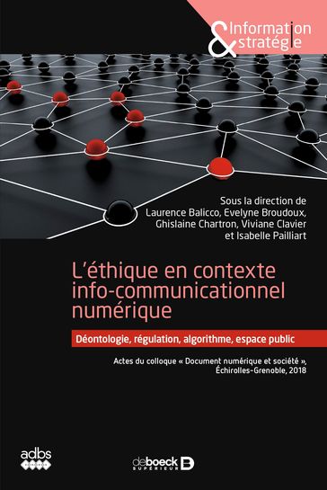 L'éthique en contexte info-communicationnel numérique - Laurence Balicco - Evelyne Broudoux - Ghislaine Chartron - Viviane Clavier - Isabelle Pailliart