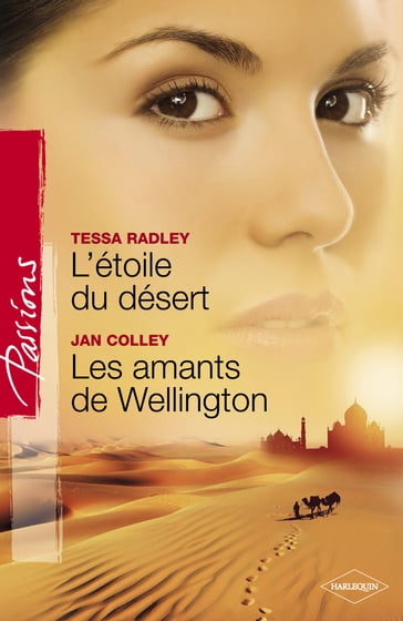 L'étoile du désert - Les amants de Wellington (Harlequin Passions) - Jan Colley - Tessa Radley