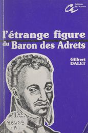 L étrange figure du baron des Adrets