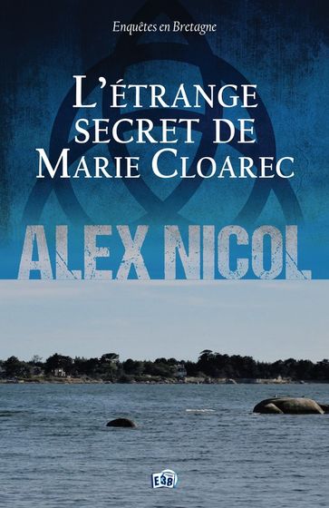 L'étrange secret de Marie Cloarec - Alex Nicol