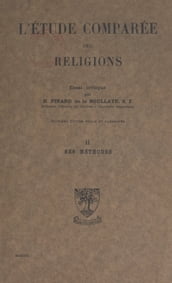 L étude comparée des religions, essai critique (2). Ses méthodes