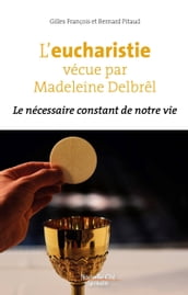 L eucharistie vécue par Madeleine Delbrêl