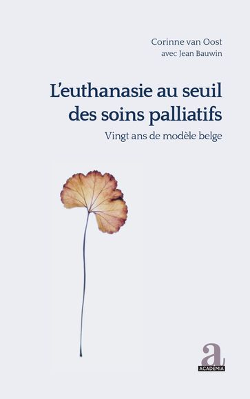 L'euthanasie au seuil des soins palliatifs vingt ans de modèle belge - Corinne VAN OOST