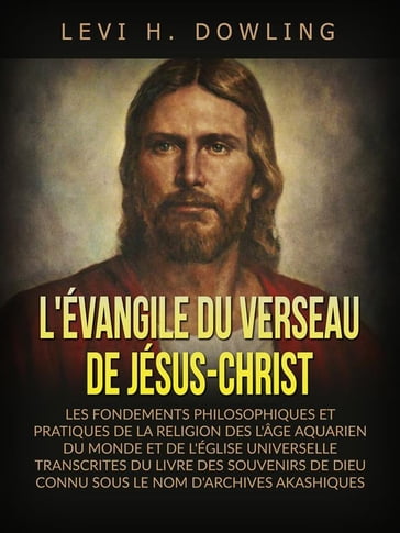 L'évangile du verseau de Jésus-Christ (Traduit) - Levi H. Dowling