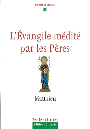 L'évangile médité par les pères - Matthieu - Daniel Bourguet