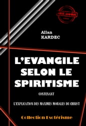 L évangile selon le spiritisme [édition intégrale revue et mise à jour]