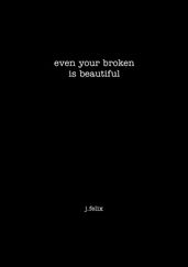 even your broken is beautiful