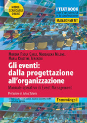 Gli eventi: dalla progettazione all organizzazione. Manuale operativo di Event Management. Con Contenuto digitale per download e accesso on line