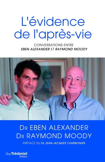 L'évidence de l'après-vie : Conversations - Alexander Eben - Raymond A. Jr. Moody - Jean-Jacques Charbonier