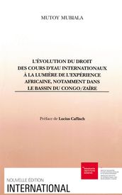 L évolution du droit des cours d eau internationaux à la lumière de l expérience africaine, notamment dans le bassin du Congo/Zaïre