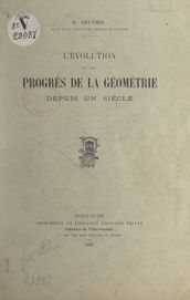 L évolution et les progrès de la géométrie depuis un siècle