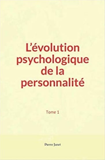 L'évolution psychologique de la personnalité - Pierre Janet