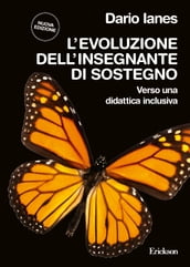 L evoluzione dell insegnante di sostegno. NUOVA EDIZIONE. Verso una didattica inclusiva