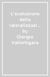 L evoluzione della lateralizzazione cerebrale