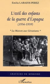L exil des enfants de la guerre d Espagne: (1936-1939) - La maison aux géraniums