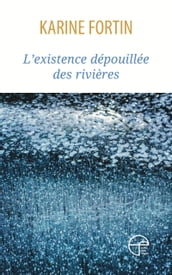 L existence dépouillée des rivières