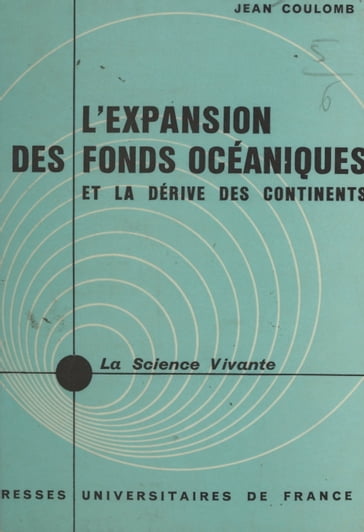 L'expansion des fonds océaniques et la dérive des continents - Henri Laugier - Jean Coulomb
