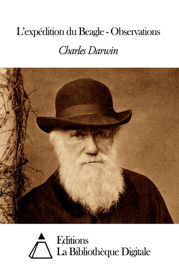 L'expédition du Beagle - Observations - Charles Darwin