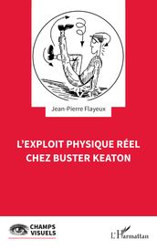 L exploit physique réel chez Buster Keaton