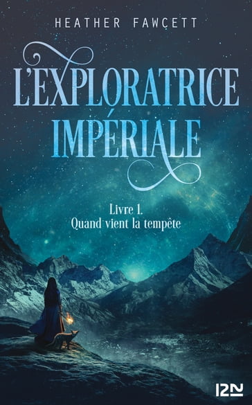 L'exploratrice impériale : Livre 1 - Quand vient la tempête - Heather Fawcett