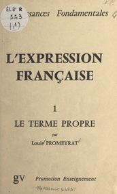 L expression française (1). Le terme propre