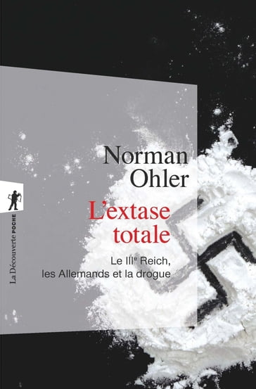 L'extase totale - Le IIIe Reich, les Allemands et la drogue - Norman Ohler - Hans Mommsen