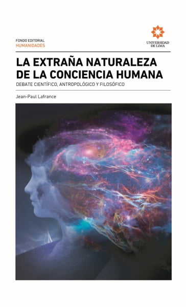 La extraña naturaleza de la conciencia humana - Jean-Paul Lafrance