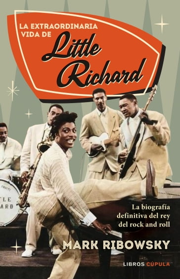 La extraordinaria vida de Little Richard - Mark Ribowsky