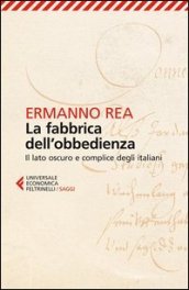 La fabbrica dell obbedienza. Il lato oscuro e complice degli italiani