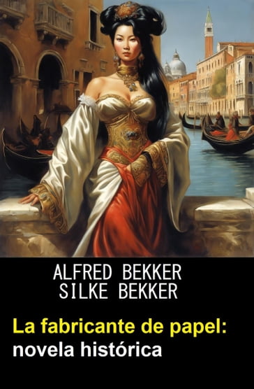 La fabricante de papel: novela histórica - Alfred Bekker - Silke Bekker