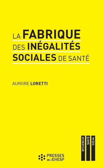 La fabrique des inégalités sociales de santé - Aurore Loretti