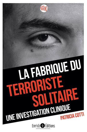 La fabrique du terroriste solitaire - Patricia Cotti