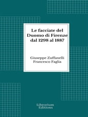 Le facciate del Duomo di Firenze dal 1298 al 1887