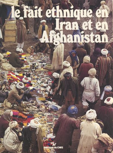 Le fait ethnique en Iran et en Afghanistan - Jean-Pierre Digard