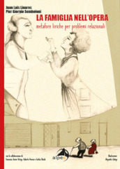 La famiglia all opera. Metafore liriche per problemi relazionali