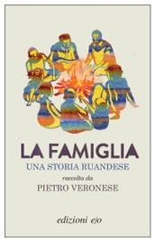 La famiglia. Una storia ruandese raccolta da Pietro Veronese