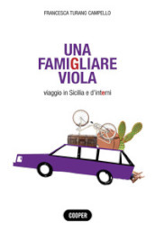 Una famigliare viola. Viaggio in Sicilia e d interni