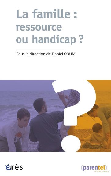 La famille : ressource ou handicap ? - Daniel COUM