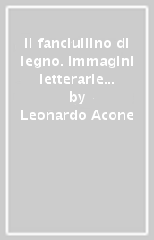 Il fanciullino di legno. Immagini letterarie dell infanzia tra Collodi e Pascoli