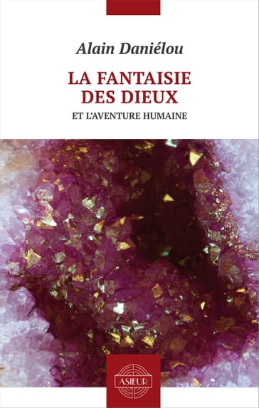 La fantaisie des dieux et l'aventure humaine - Alain Daniélou