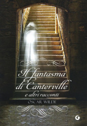 Il fantasma di Canterville e altri racconti