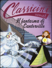 Il fantasma di Canterville da Oscar Wilde. Classicini. Ediz. illustrata