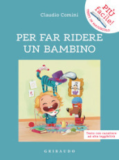 Per far ridere un bambino. Ediz. ad alta leggibilità