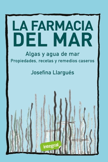 La farmacia del mar. Algas y agua de mar - Josefina Llargués