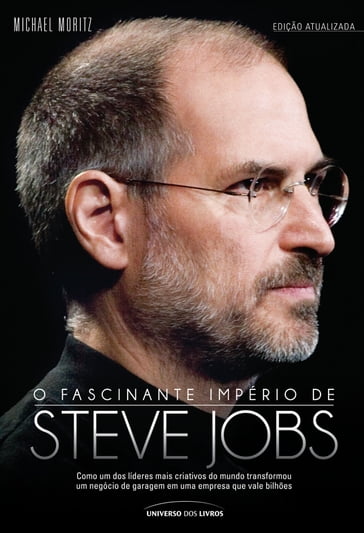 O fascinante império de Steve Jobs - Michael Moritz