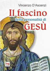 Il fascino della personalità di Gesù