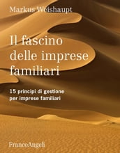 Il fascino delle imprese familiari. 15 principi di gestione per imprese familiari